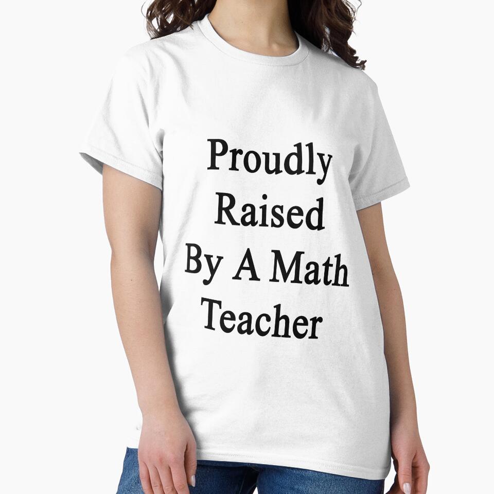 Proudly Raised By A Math Teacher by supernova23