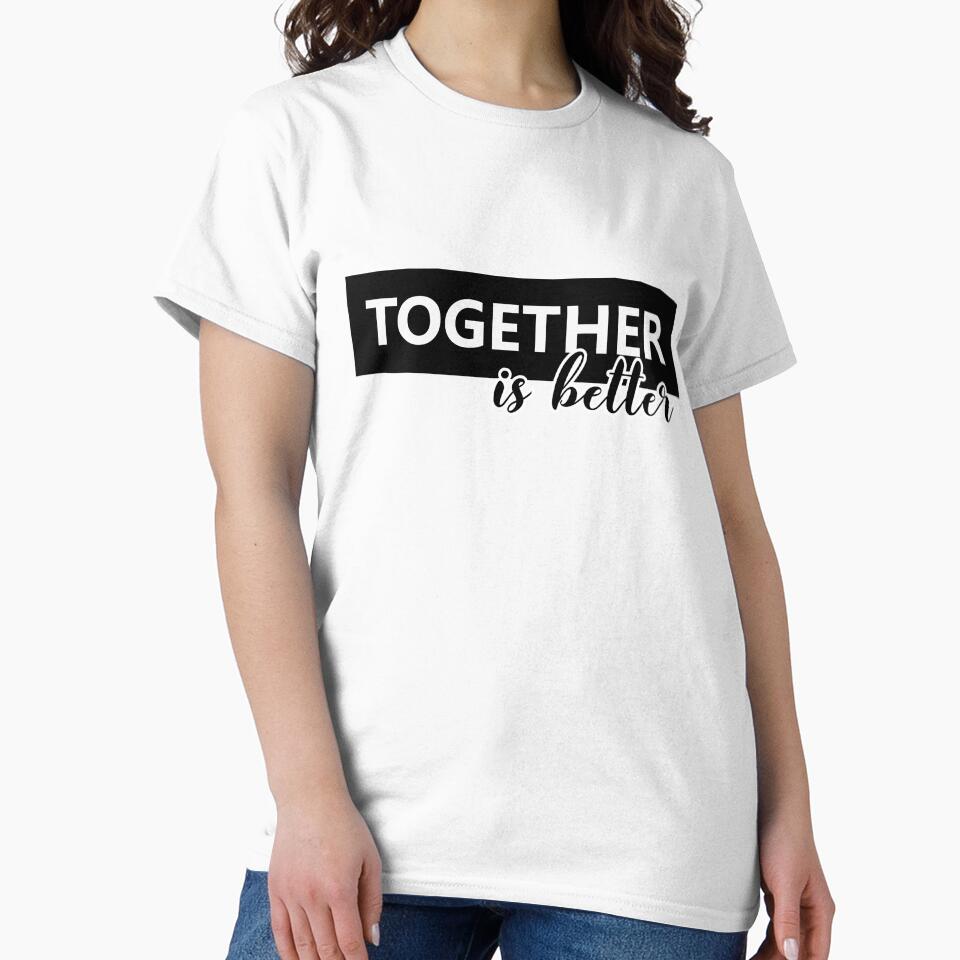 Together is better couple tshirt for couples by Magda Hanak