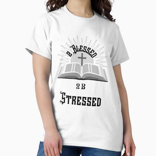 2 Blessed 2B Stressed by ijbeautzzllc32