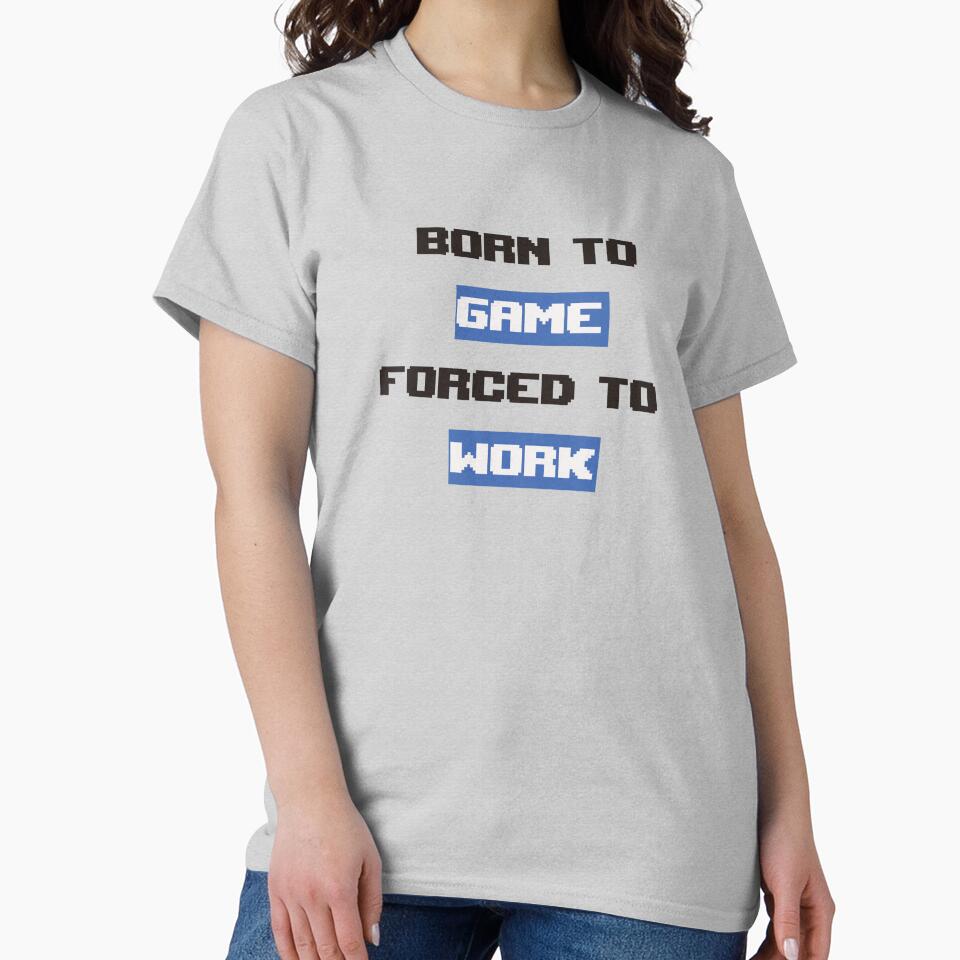 Born to Game Forced to Work by ElderSamy