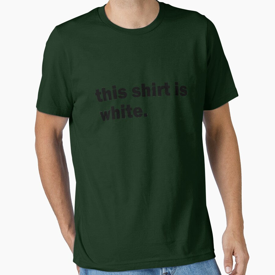 This Shirt Is White Funny Ironic Irony Sarcasm Sarcastic Humor by Essetino