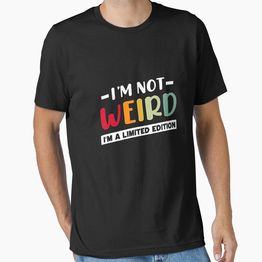 I'm not weird I'm a limited edition by Kyilestore