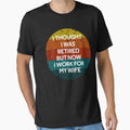 I thought I retired but now I work for my wife Funny Vintage Retro Gifts by rachidhaz