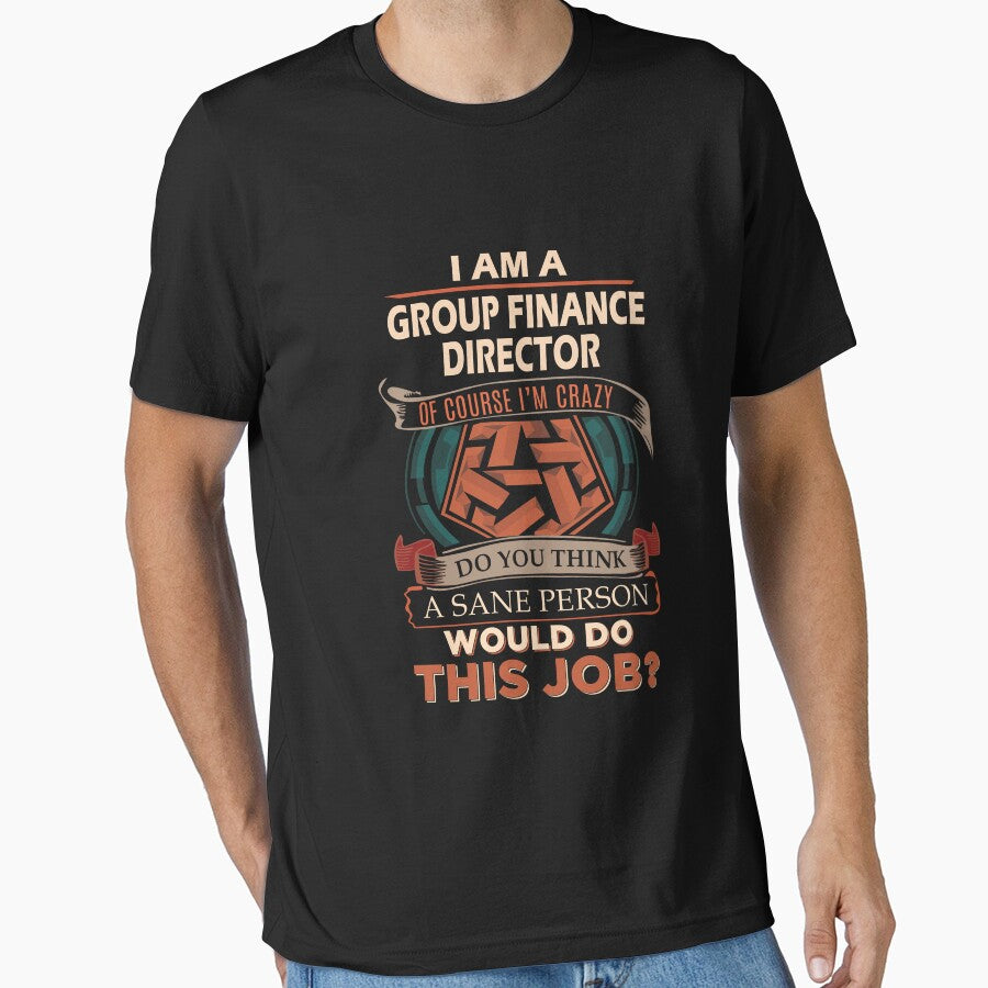 Group Finance Director T Shirt - Sane Person Job Gift Item Tee by jazminprin