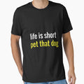 life is short pet that dog lover Funny dogs meme For Women and men by ioema