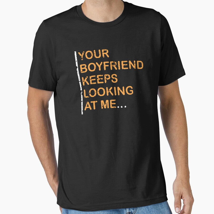 Your boyfriend keeps looking at me classic by JawadBaali