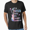 It'S A Taylor Thing You Wouldn'T Understand For Women, For Men, For Kids, Gift For Taylor Fan by Cruz-Saint