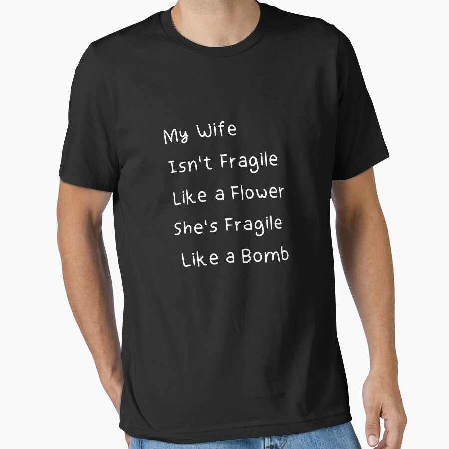 My Wife Isn't Fragile Like a Flower She's Fragile Like a Bomb , Gift for Him, Gift for Husband, Husband Gift, Funny Husband by Art10Shop