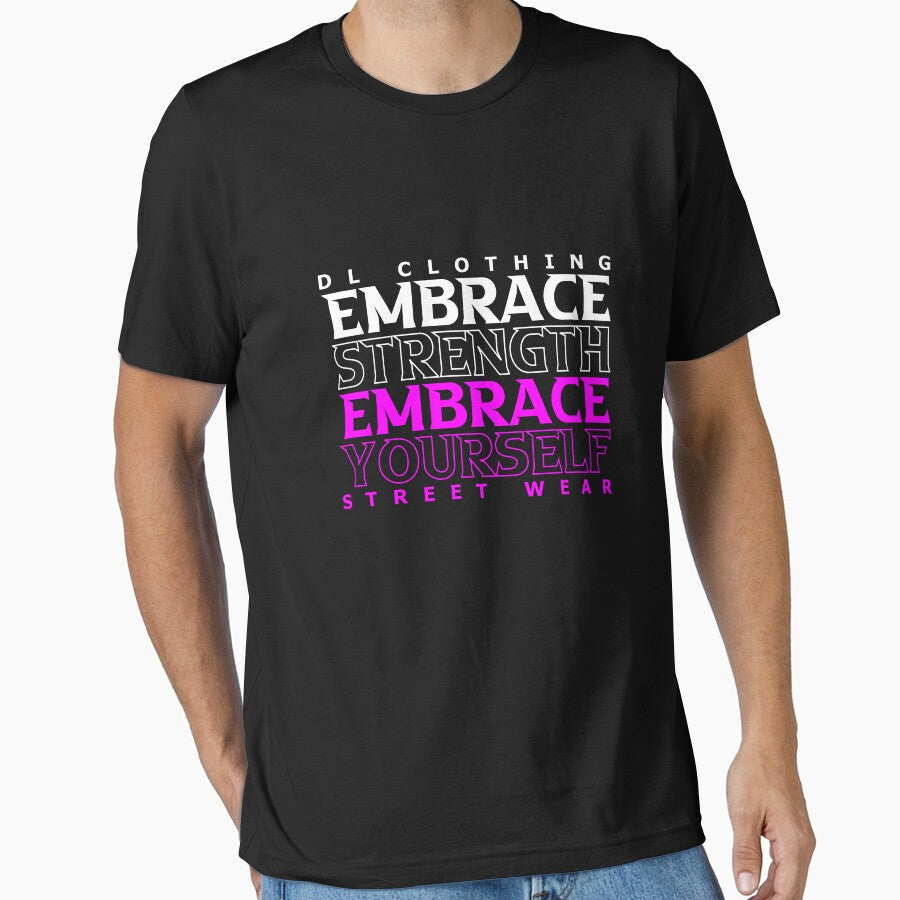 Embrace strength embrace yourself by dlstreetwear