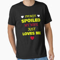 I'm Not Spoiled My Wife Just Loves Me by rachidhaz