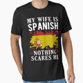 My Wife Is Spanish Nothing Scares Me Spain Flag by OX-tright