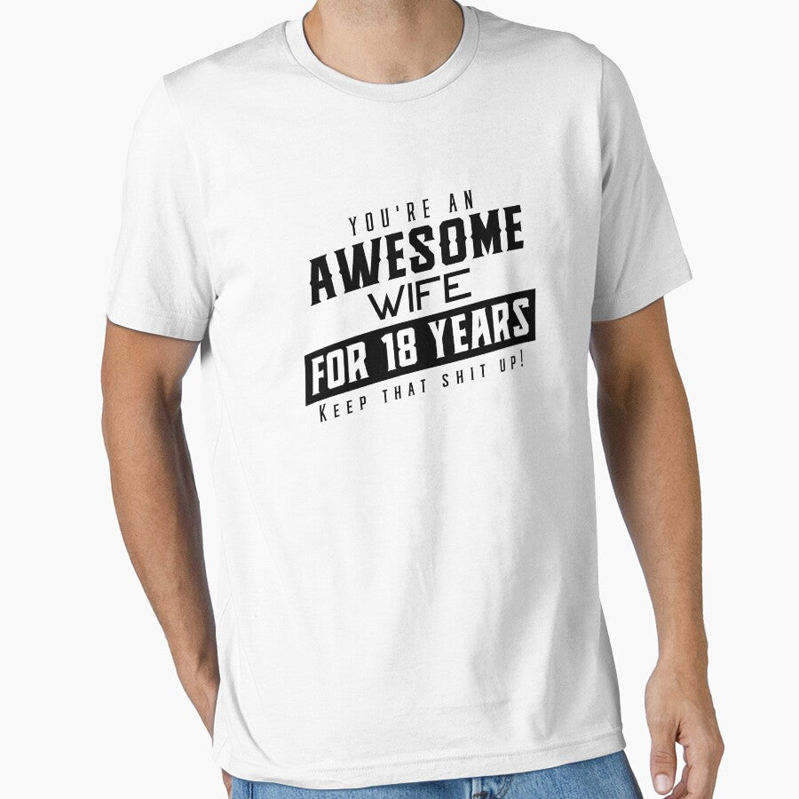 You're An Awesome Wife for 18 Years Keep That Shit Up - Wedding Anniversary Shirt, Funny Anniversary Gift For Wife, Anniversary Shirt For Wife by Orange Pieces