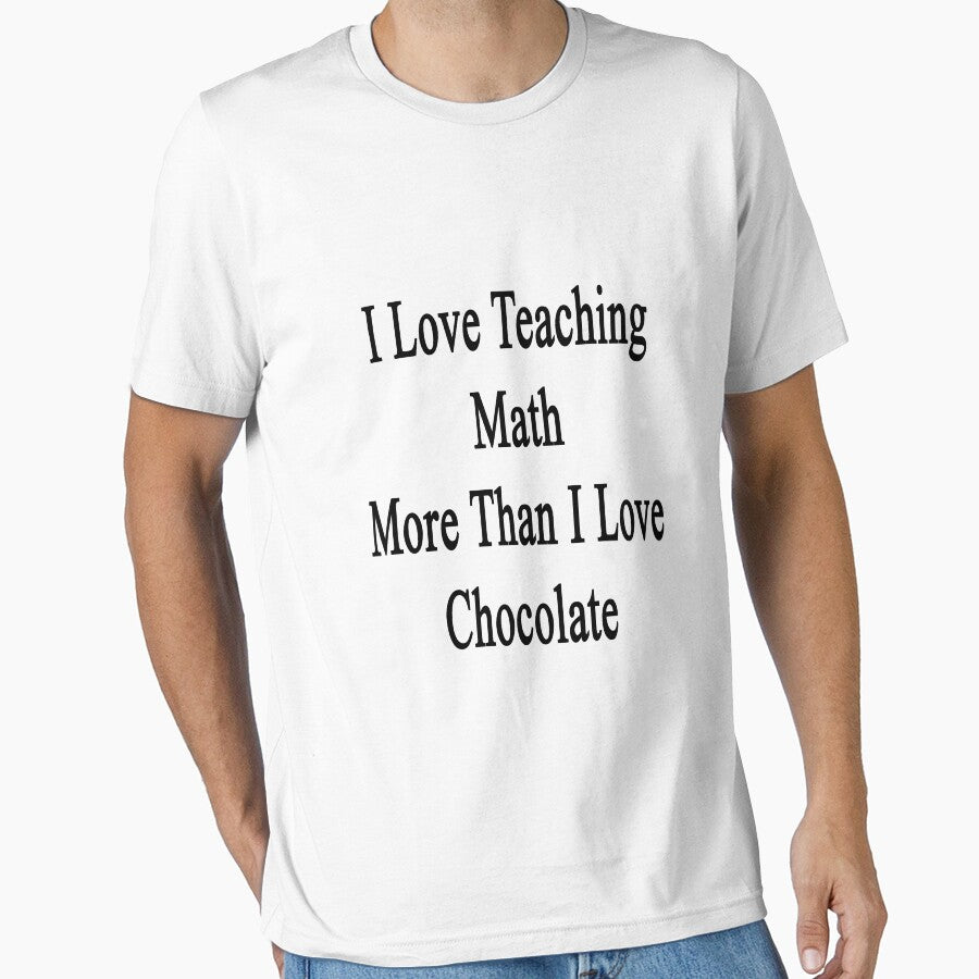 I Love Teaching Math More Than I Love Chocolate by supernova23