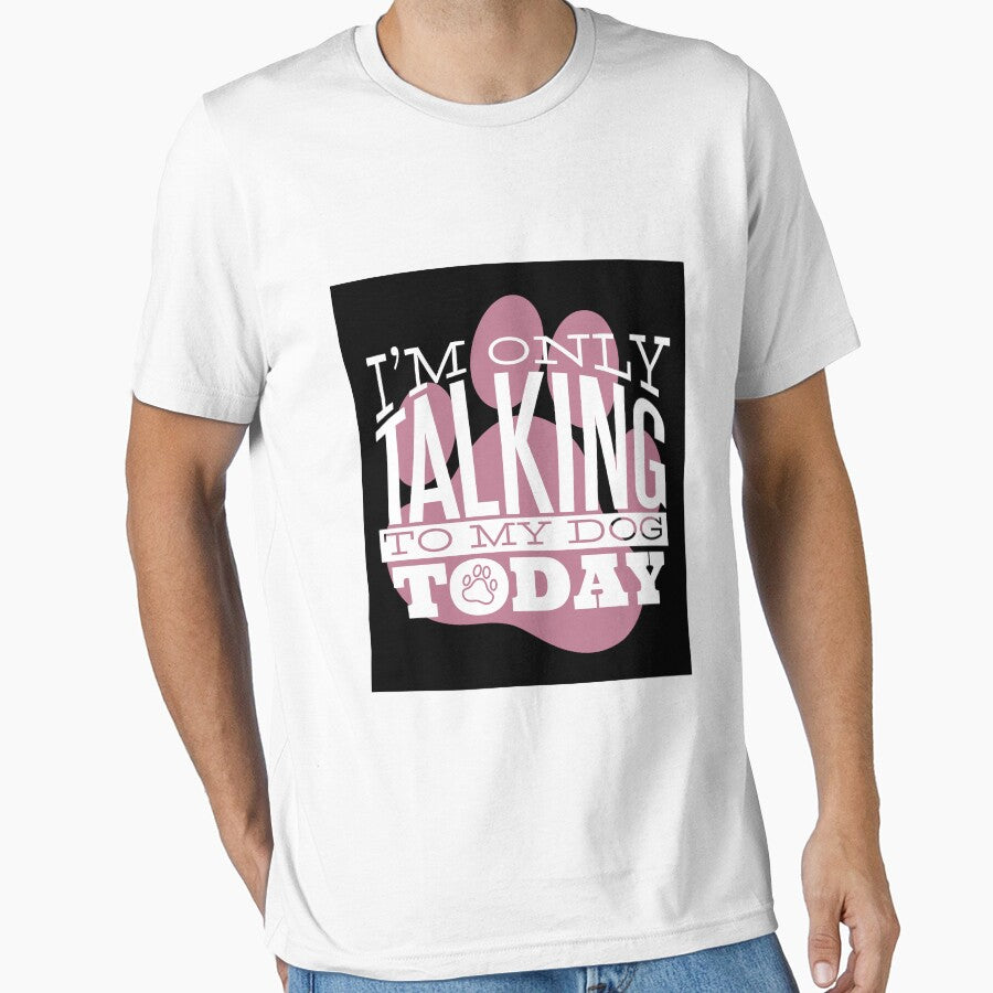 I'm Only Talking to My Dog Today by bennetthuskers