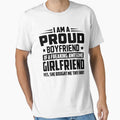 i am a proud boyfriend of a freaking awesome girlfriend yes, she bought me this shirt by hasanmasud
