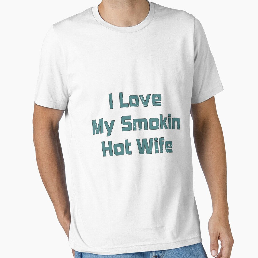 I Love My Smokin Hot Wife by Geek Smile