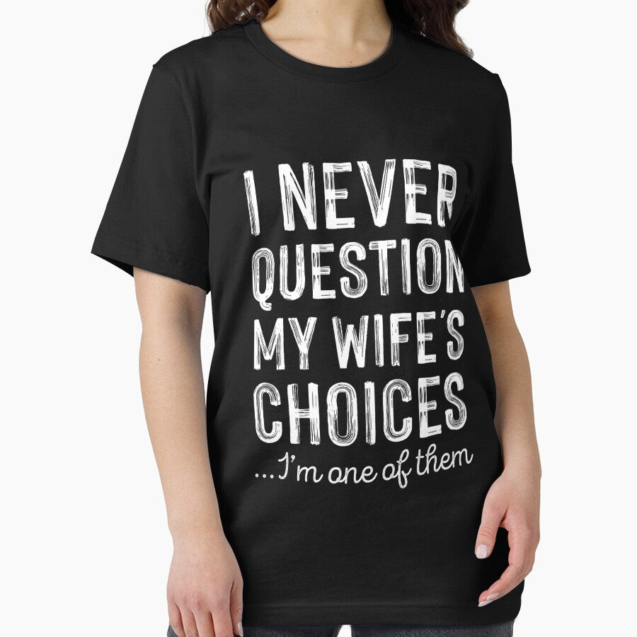Never Question My Wifes Choices Funny Husband Fathers Day by KristineLi
