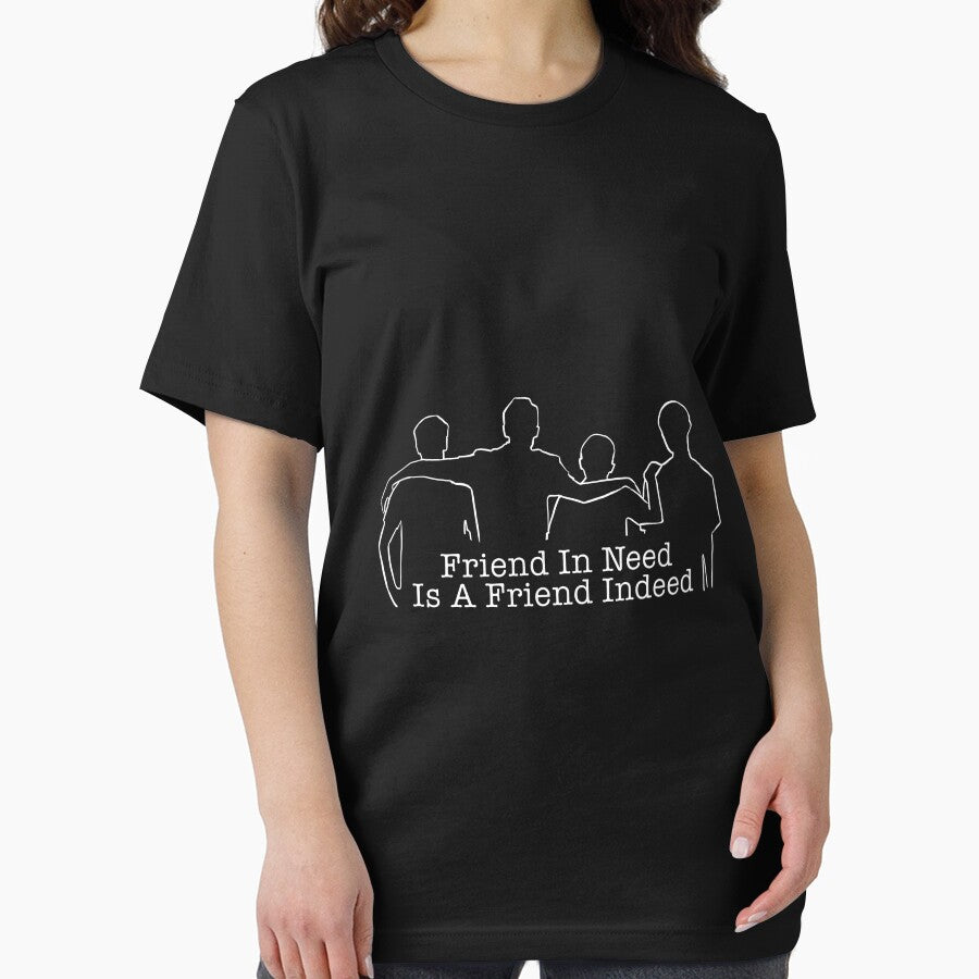 Friend in need is a friend indeed Essential T-Shirt, by BADAHIGH