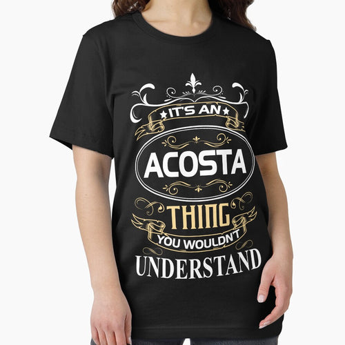 Acosta Name Shirt It's An Acosta Thing You Wouldn't Understand by AshToanTran