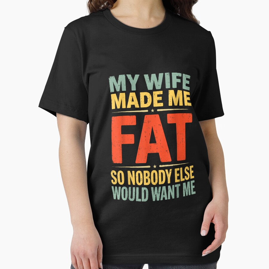 My Wife Made Me Fat Funny Saying Husband Father's Day Men by mjohnson9