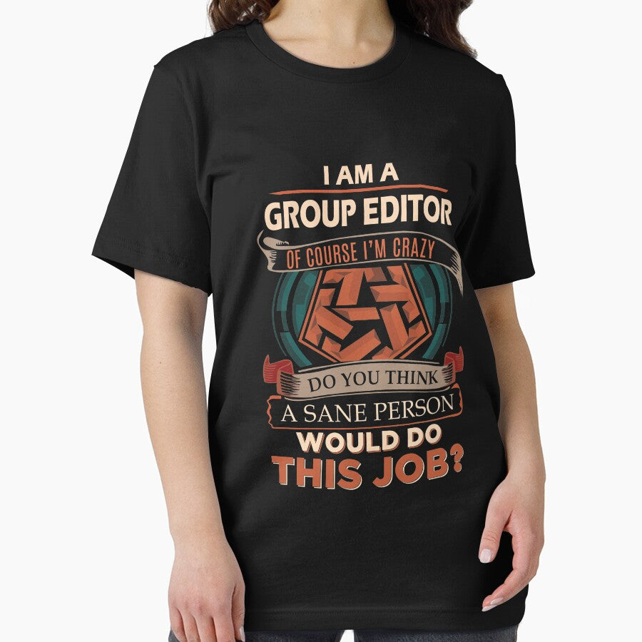 Group Editor T Shirt - Sane Person Job Gift Item Tee by vonnie38uo
