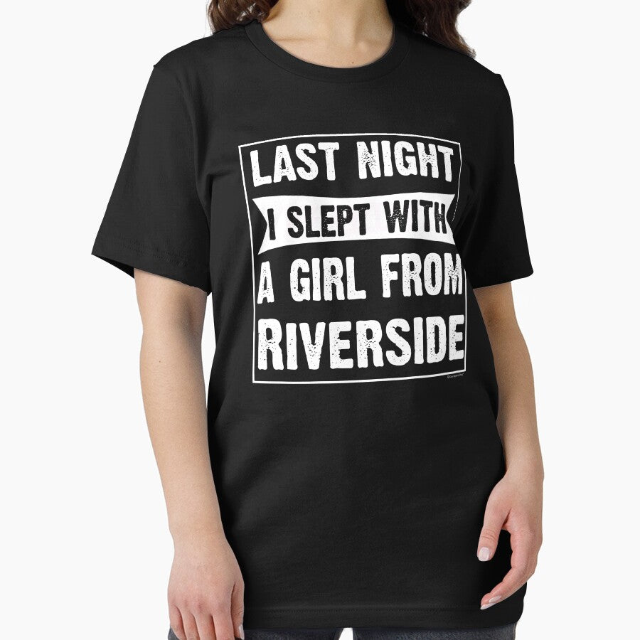 Last Night I Slept With Girl From Riverside. Funny Gift by CoolApparelShop