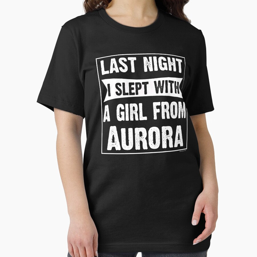 Last Night I Slept With Girl From Aurora. Funny Gift by CoolApparelShop