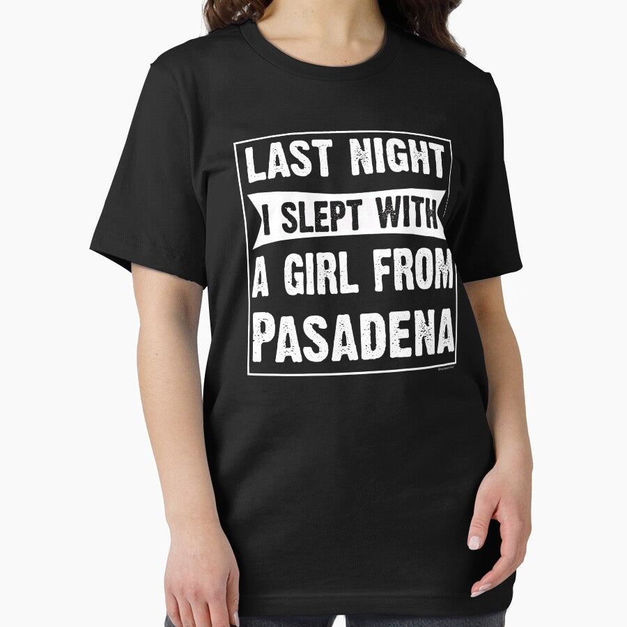 Last Night I Slept With Girl From Pasadena. Funny Gift by CoolApparelShop