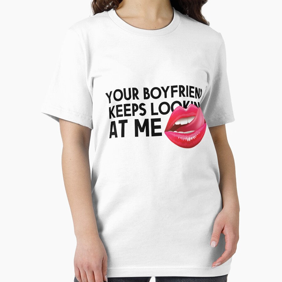 Your Boyfriend Keeps Looking At Me - Funny Shirts For Singles Valentine 2022 by stickersworld31
