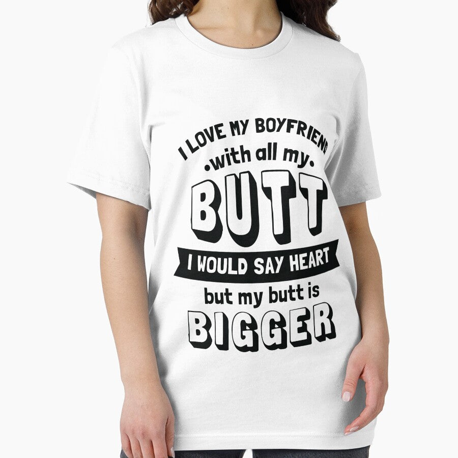 I Love My Boyfriend With All My Butt I Mean Heart Shirt by allsortsmarket