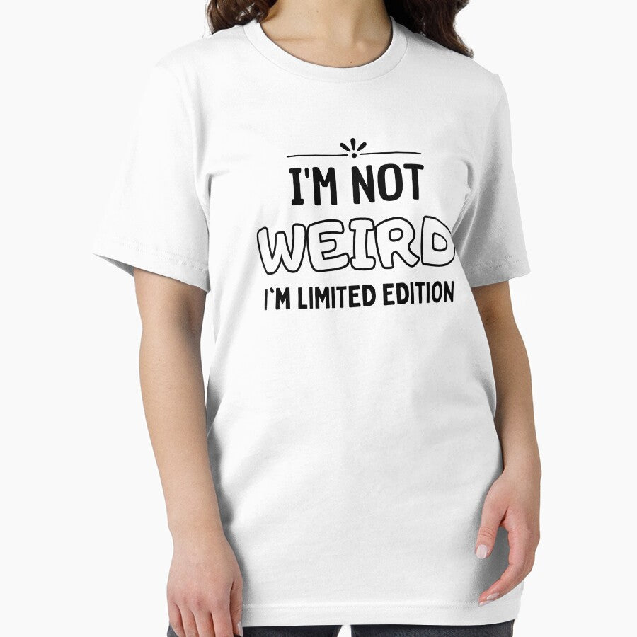 I'm Not Weird I'm Limited Edition by widianeworld