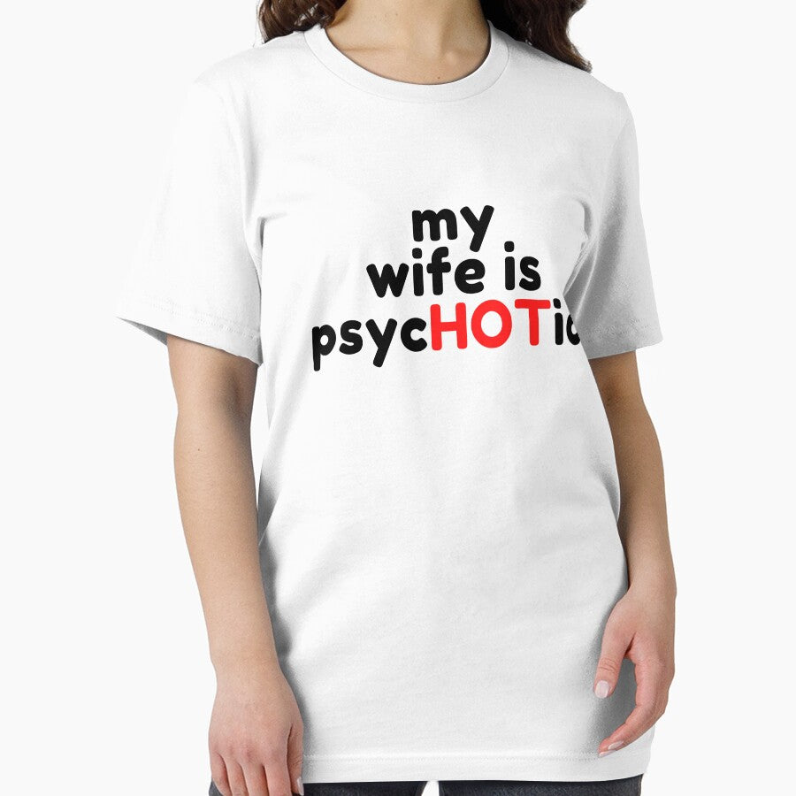 Wife Is Psychotic by WorldPrintTees
