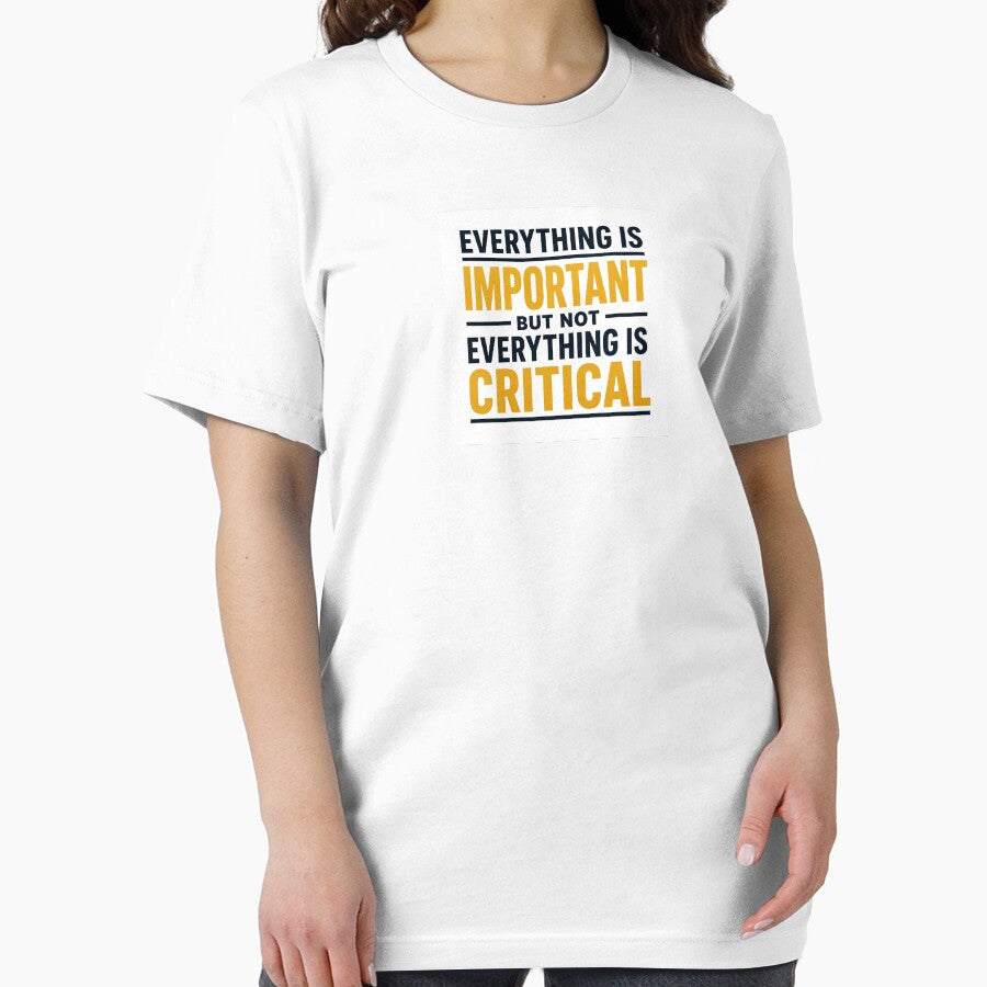 Everything is important but not everything is critical. (Gold) by ContinuityGear