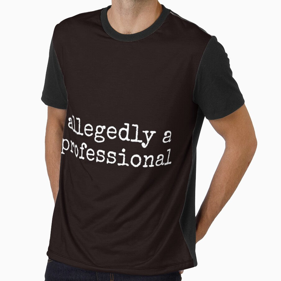 Allegedly A Professional Funny Sarcastic Tee Shirt by ShanezShertz