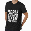 People who tolerate me they are the real heroes by Dondonmart