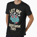 Let Me Overthink This by SignumShop
