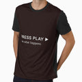 Press Play – See What Happens Minimal Quote T-Shirt by Martin Roe Eidhammer