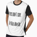 Boys Don't Cry Only Real Men Do by VENOM-11