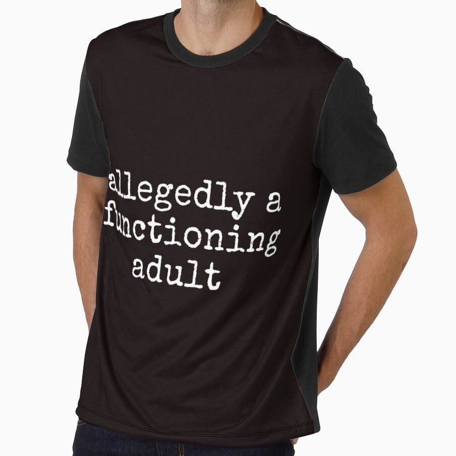 Allegedly A Functioning Adult Funny Sarcastic Tee Shirt by ShanezShertz