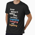 Inspiring Tee and more - "Error Doesn't Define You, But Rather Recognizing, Changing, and Inspiring" by TeeAauthenticF