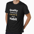 Quality Is Not An Act It Is A Habit by Johan Liebert
