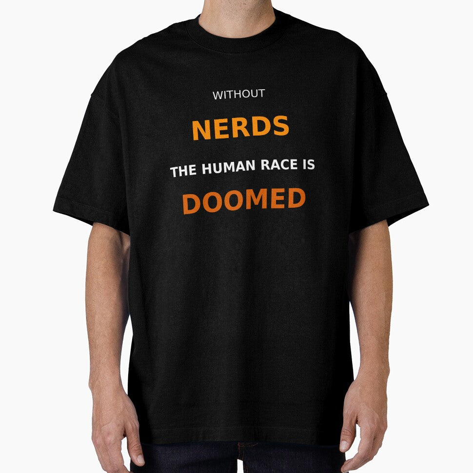 Without Nerds The Human Race Is Doomed White Orange Dark by WithoutTheNerds