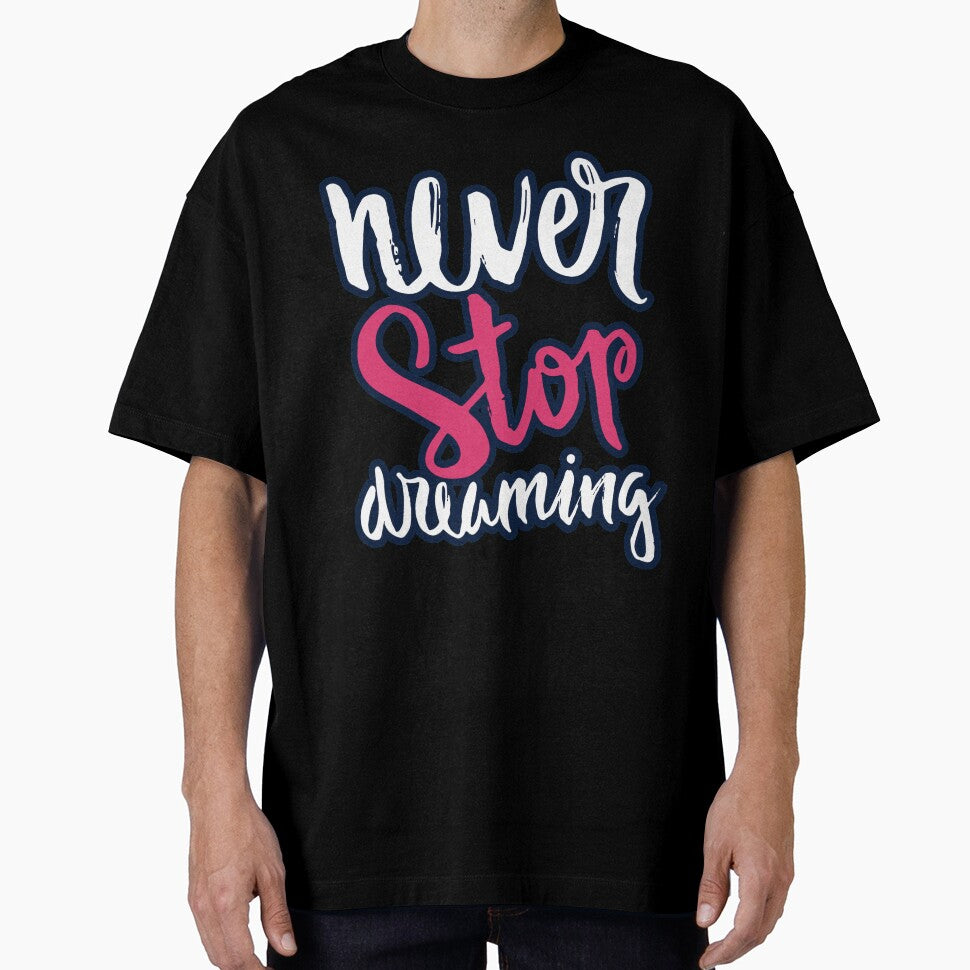 Never Stop Dreaming by So Witcasm ?