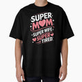 Super Mom Super Wife Super Tired Funny Mom Gift For Mothers Day by Say It With Ink