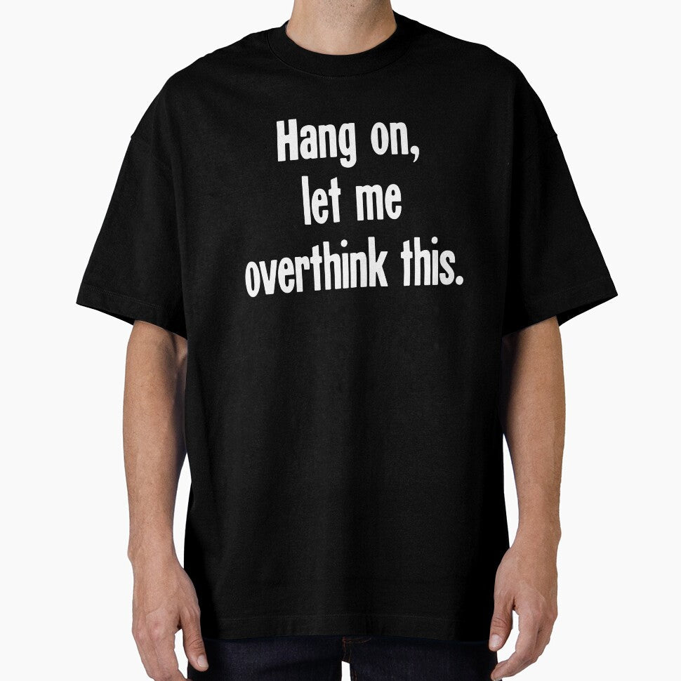Hang On, Let Me Overthink This by Good-Looking Corpse