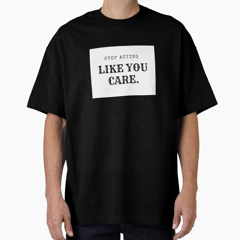 Stop acting like you care by debielongakit