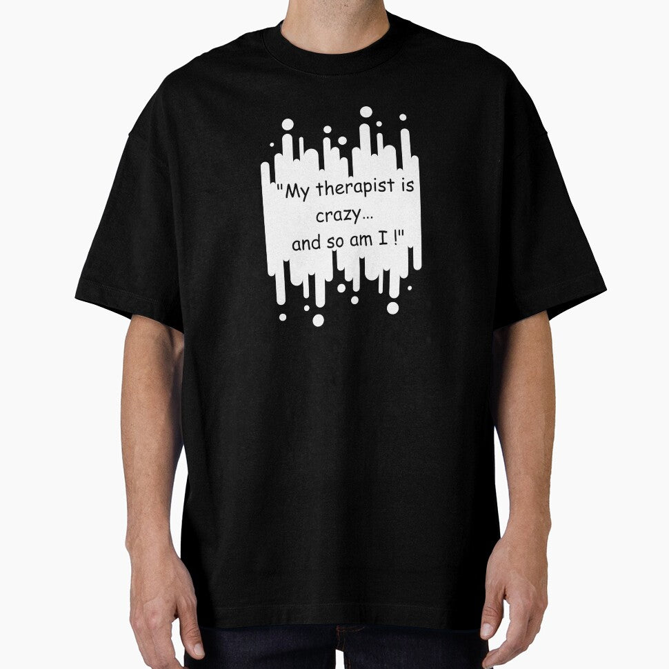 My therapist is crazy… and so am I! by QruMerch