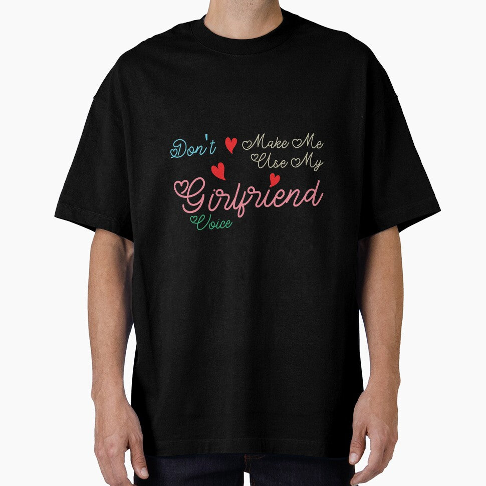 Don't Make Me Use My Girlfriend Voice, Cute Funny Gift Ideas For Girlfriend by awesomedraw
