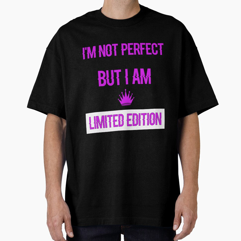I am not perfect but i am limited edition by best-tshirtss