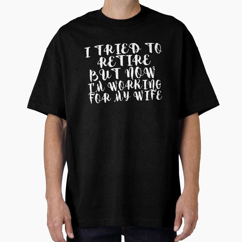 Working For My Wife by WorldPrintTees